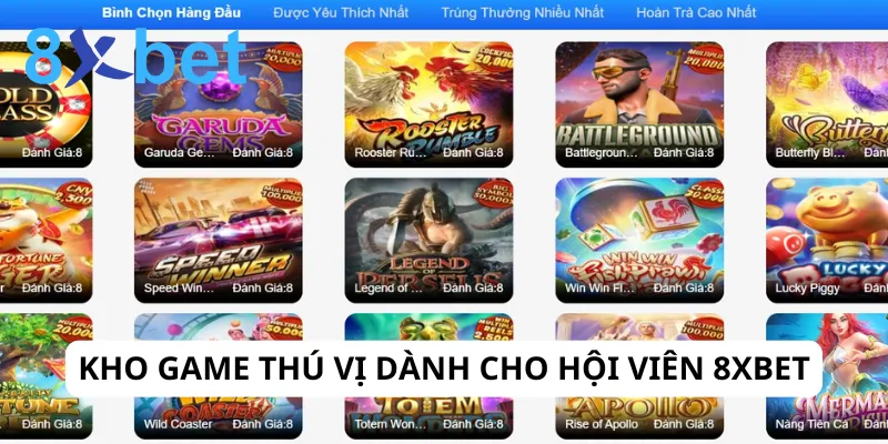 Hội viên 8xbet được tiếp cận hàng ngàn tựa game thú vị