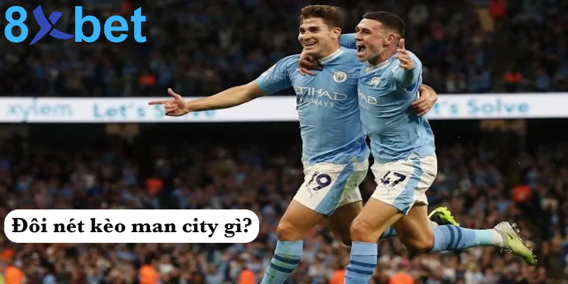 Đôi nét kèo man city gì?