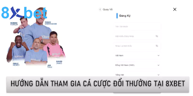 Hướng dẫn tham gia cá cược đổi thưởng tại 8xbet