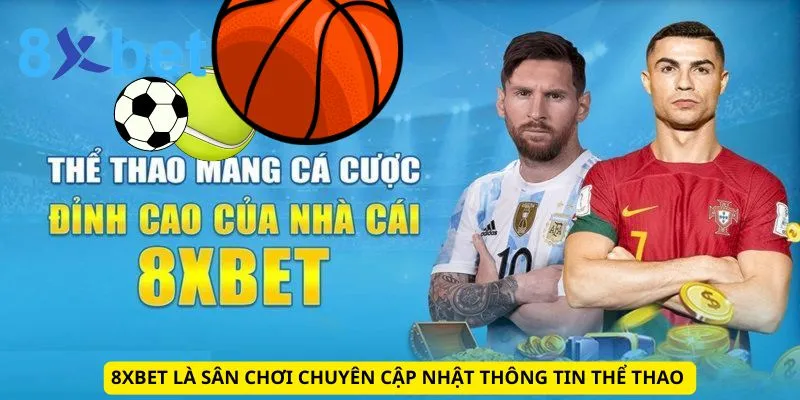 8xbet là sân chơi chuyên cập nhật thông tin thể thao 