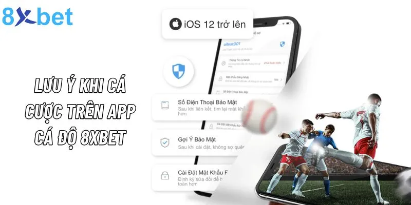 Những điều bet thủ cần lưu ý khi tải ứng dụng cá cược 8xbet về máy