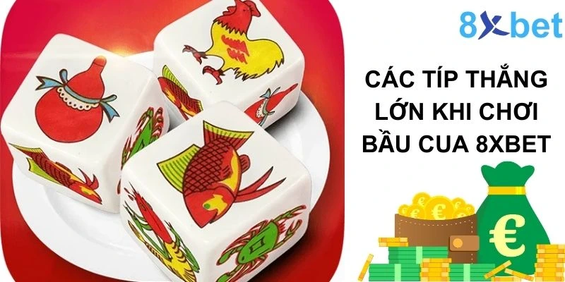 Các mẹo thắng lớn khi chơi Bầu cua 8xbet