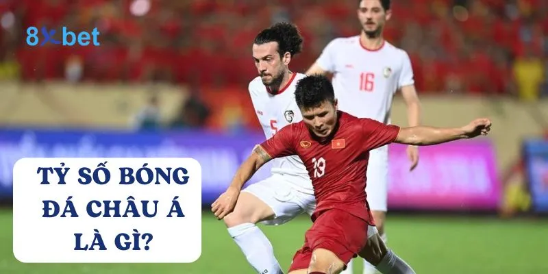 Tỷ số bóng đá châu Á là một trong những hình thức cược phổ biến 