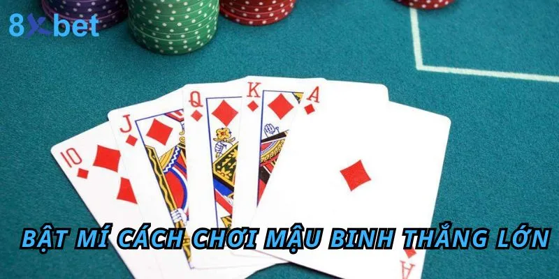 Bật mí cách chơi Mậu Binh 8xbet win lớn