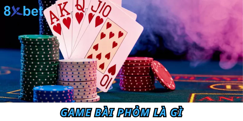 Game bài Phỏm là gì