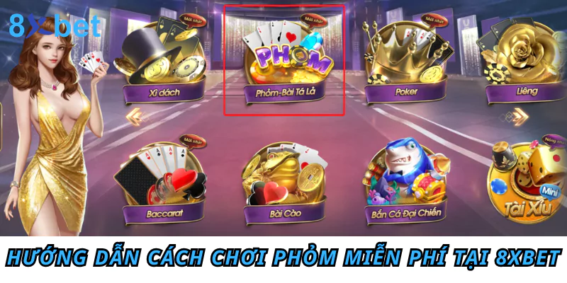 Hướng dẫn cách chơi Phỏm miễn phí tại 8xbet đơn giản nhất