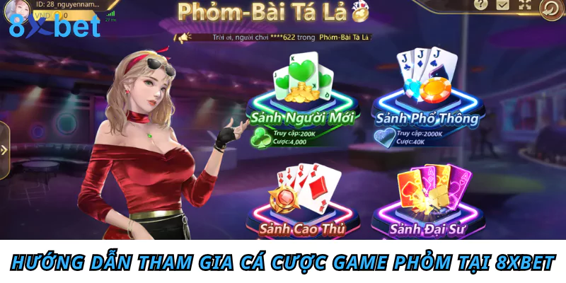 Hướng dẫn tham gia cá cược game Phỏm tại 8xbet