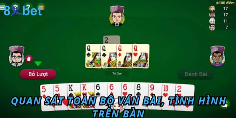 Quan sát toàn bộ ván bài, tình hình trên bàn